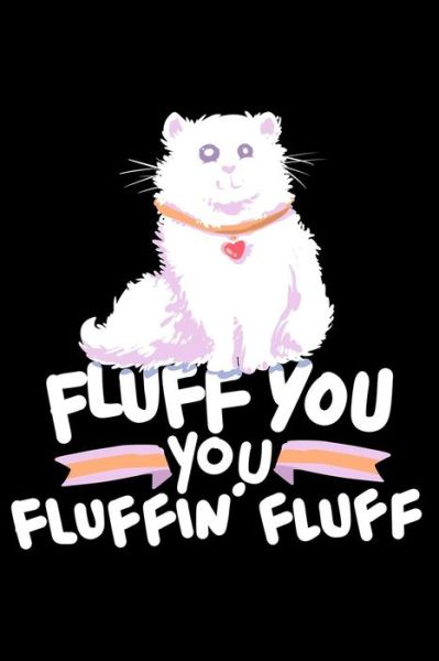 Fluff You You Fluffin' Fluff - James Anderson - Books - Independently published - 9781091795693 - March 27, 2019