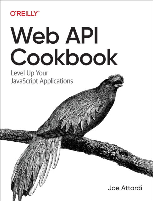 Cover for Joe Attardi · Web API Cookbook: Level Up Your JavaScript Applications (Taschenbuch) (2024)