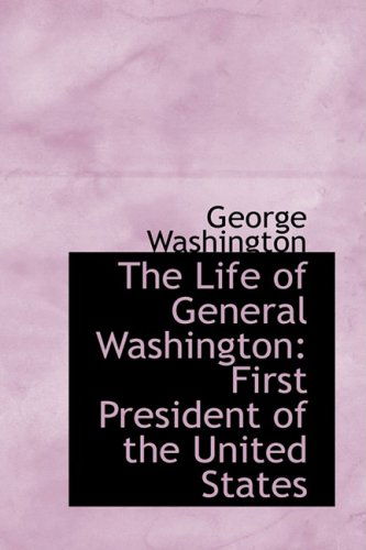 Cover for George Washington · The Life of General Washington: First President of the United States (Hardcover Book) (2009)