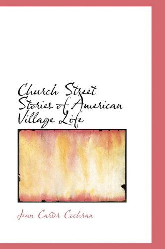 Cover for Jean Carter Cochran · Church Street Stories of American Village Life (Hardcover Book) (2009)