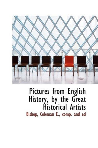 Cover for Bishop · Pictures from English History, by the Great Historical Artists (Paperback Book) (2009)