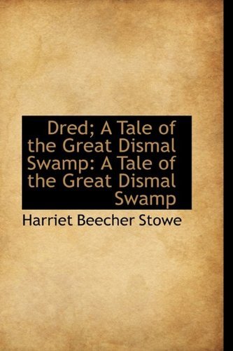 Cover for Harriet Beecher Stowe · Dred; a Tale of the Great Dismal Swamp (Hardcover bog) (2009)