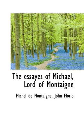 Cover for Michel Montaigne · The Essayes of Michael, Lord of Montaigne (Hardcover Book) (2009)