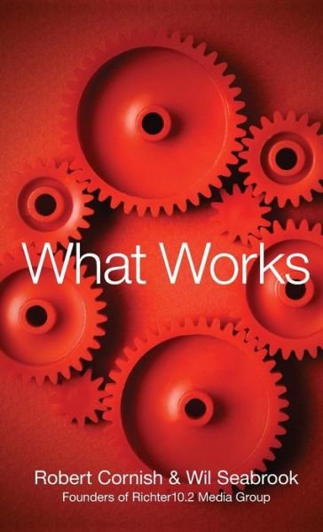 Cover for Robert Cornish · What Works (Gebundenes Buch) (2013)