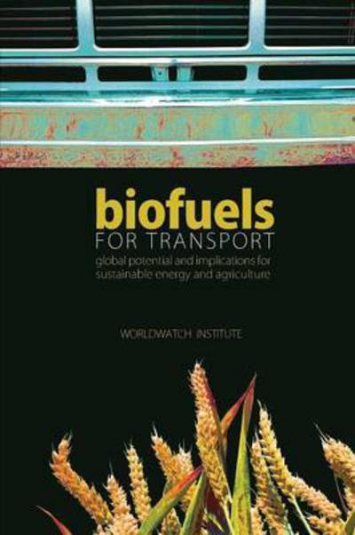 Biofuels for Transport: Global Potential and Implications for Sustainable Energy and Agriculture - Worldwatch Institute - Livres - Taylor & Francis Ltd - 9781138964693 - 21 janvier 2016