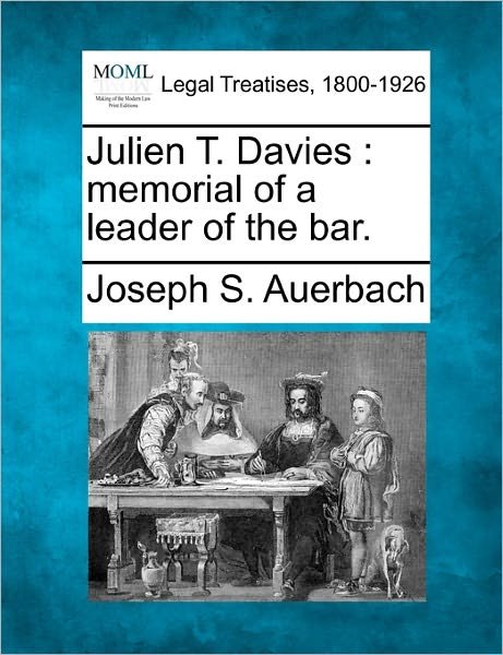 Cover for Joseph S Auerbach · Julien T. Davies: Memorial of a Leader of the Bar. (Paperback Book) (2010)