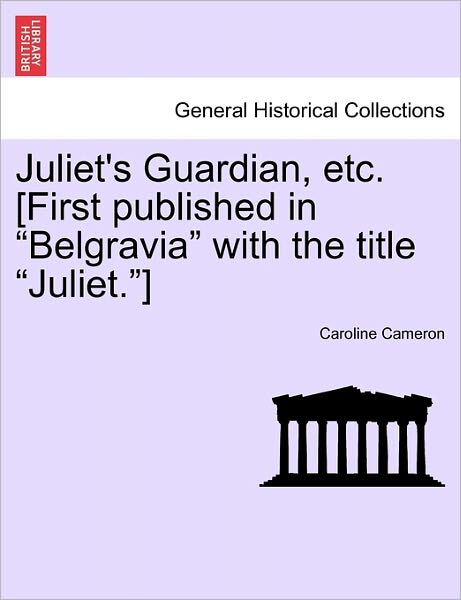 Cover for Caroline Cameron · Juliet's Guardian, Etc. [first Published in (Paperback Book) (2011)