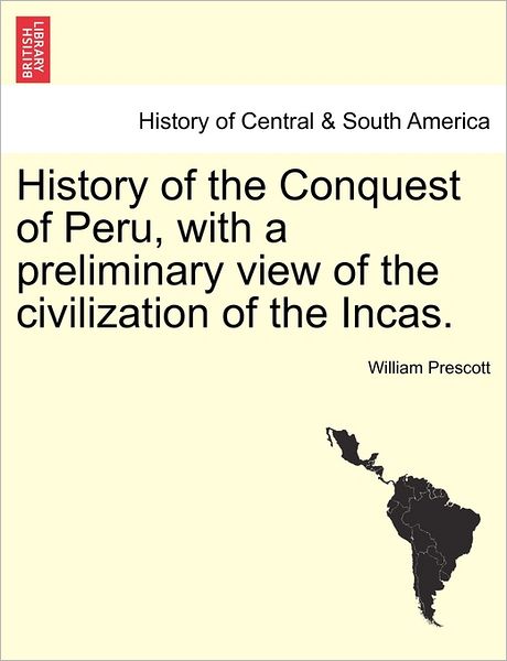 Cover for William Hickling Prescott · History of the Conquest of Peru, with a Preliminary View of the Civilization of the Incas. (Pocketbok) (2011)