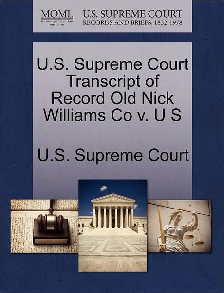 Cover for U S Supreme Court · U.s. Supreme Court Transcript of Record Old Nick Williams Co V. U S (Paperback Book) (2011)