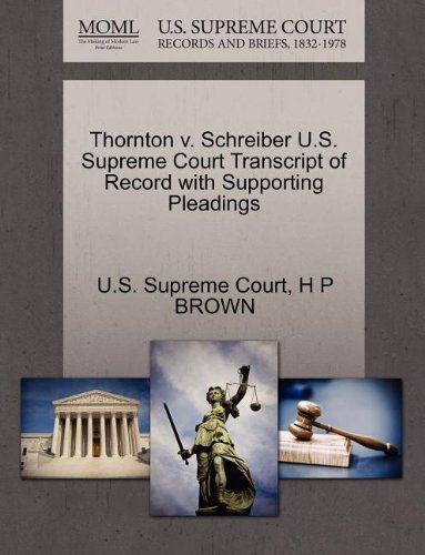 Cover for H P Brown · Thornton V. Schreiber U.s. Supreme Court Transcript of Record with Supporting Pleadings (Pocketbok) (2011)