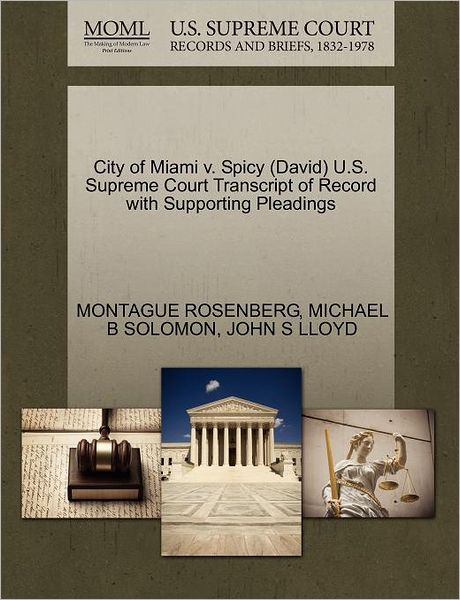 Cover for Montague Rosenberg · City of Miami V. Spicy (David) U.s. Supreme Court Transcript of Record with Supporting Pleadings (Taschenbuch) (2011)