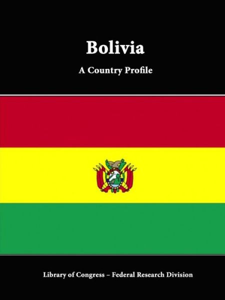 Cover for Library of Congress · Bolivia: a Country Profile (Paperback Book) (2015)