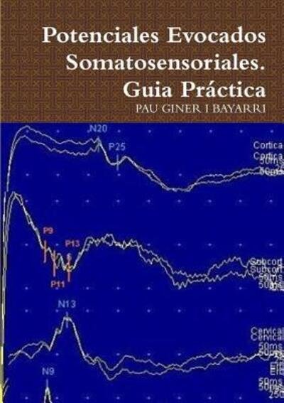 Cover for Pau Giner I Bayarri · Potenciales Evocados Somatosensoriales. Guia Practica (Paperback Bog) (2015)