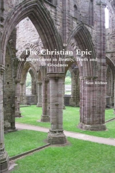 The Christian Epic - Kent Richter - Books - Lulu.com - 9781365997693 - June 29, 2017