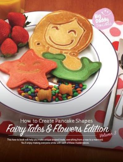 Cover for Paul Kaiser · Big Daddy Pancakes - Volume 3 / Fairy Tales &amp; Flowers (Hardcover Book) (2016)