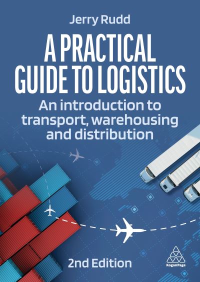 Cover for Jerry Rudd · A Practical Guide to Logistics: An Introduction to Transport, Warehousing and Distribution (Hardcover Book) [2 Revised edition] (2023)