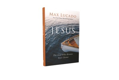 Jesus: The God Who Knows Your Name - Max Lucado - Books - Thomas Nelson Publishers - 9781400214693 - January 21, 2020