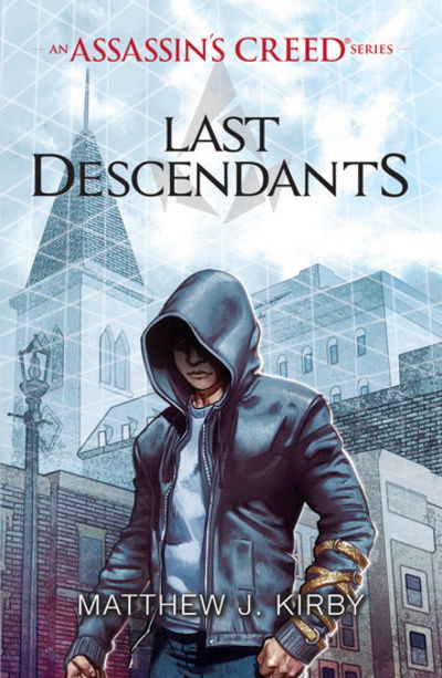 Last Descendants: An Assassin's Creed Series - Assassin's Creed - Matthew J. Kirby - Kirjat - Scholastic - 9781407161693 - torstai 1. syyskuuta 2016