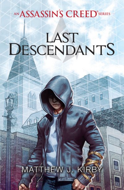 Last Descendants: An Assassin's Creed Series - Assassin's Creed - Matthew J. Kirby - Böcker - Scholastic - 9781407161693 - 1 september 2016