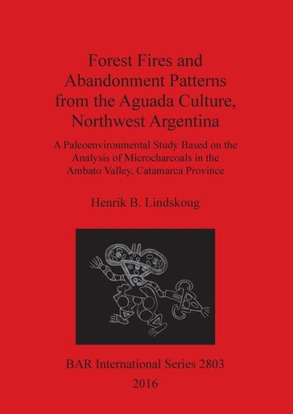 Cover for Henrik Lindskoug · Forest Fires and Abandonment Patterns from the Aguada Culture, Northwest Argentina (Paperback Book) (2016)