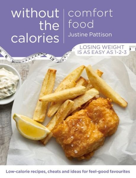 Cover for Justine Pattison · Comfort Food Without the Calories: Low-calorie Recipes, Cheats and Ideas for Feel-Good Favourites (Paperback Book) (2015)