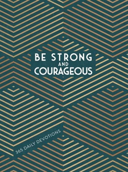 Cover for Broadstreet Publishing Group LLC · Be Strong and Courageous (Læderbog) (2024)