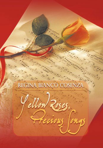 Cover for Regina Bianco Cosenza · Yellow Roses, Precious Songs (Hardcover Book) (2011)