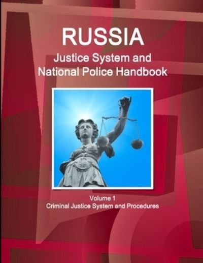 Cover for Ibp Inc · Russia Justice System and National Police Handbook Volume 1 Criminal Justice System and Procedures (Pocketbok) (2017)