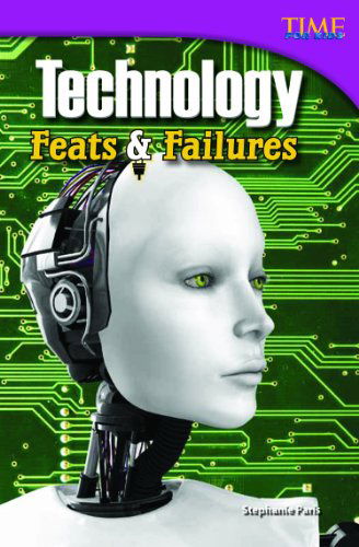 Cover for Stephanie Paris · Technology: Feats &amp; Failures - TIME FOR KIDS®: Informational Text (Paperback Book) [Second edition] (2012)