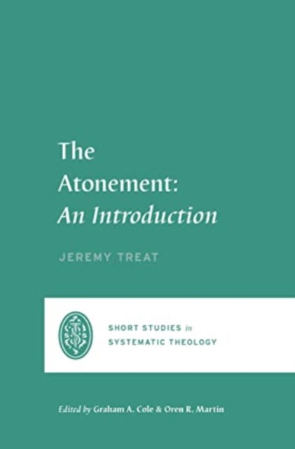 Cover for Jeremy Treat · The Atonement: An Introduction - Short Studies in Systematic Theology (Paperback Book) (2023)