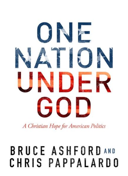 Cover for Bruce Riley Ashford · One Nation Under God: A Christian Hope for American Politics (Hardcover Book) (2015)