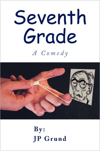 Cover for Jp Grund · Seventh Grade: a Comedy (Paperback Bog) (2008)