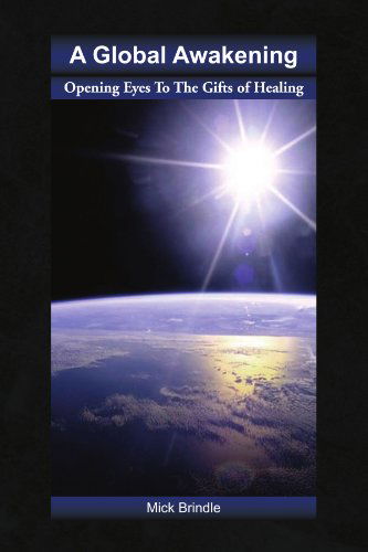 Cover for Mick Brindle · A Global Awakening: Opening Eyes to the Gifts of Healing (Paperback Book) (2008)