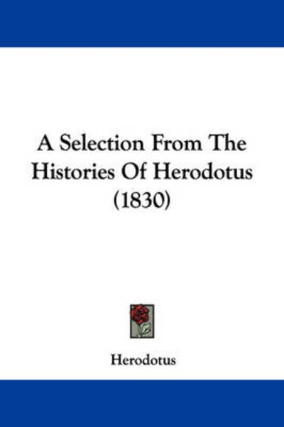 Cover for Herodotus · A Selection from the Histories of Herodotus (1830) (Paperback Book) (2009)