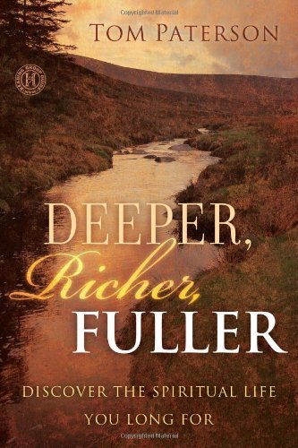 Cover for Tom Paterson · Deeper, Richer, Fuller: Discover the Spiritual Life You Long for (Paperback Book) (2010)
