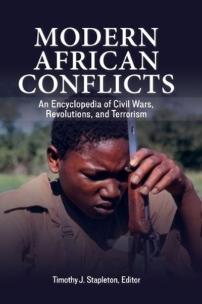 Cover for Timothy J. Stapleton · Modern African Conflicts: An Encyclopedia of Civil Wars, Revolutions, and Terrorism (Hardcover Book) (2022)