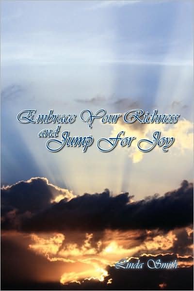 Cover for Linda Smith · Embrace Your Richness and Jump for Joy (Paperback Book) (2009)
