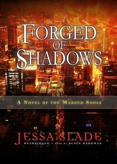 Cover for Jessa Slade · Forged of Shadows : A Novel of the Marked Souls, Book 2 (MP3-CD) (2010)