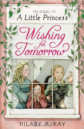 Cover for Hilary Mckay · Wishing for Tomorrow: the Sequel to a Little Princess (Hardcover Book) (2010)