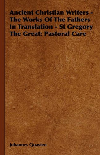 Cover for Johannes Quasten · Ancient Christian Writers - the Works of the Fathers in Translation - St Gregory the Great: Pastoral Care (Hardcover Book) (2008)