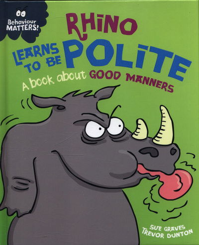 Cover for Sue Graves · Behaviour Matters: Rhino Learns to be Polite - A book about (Hardcover Book) (2018)