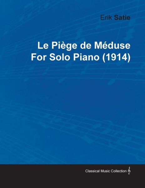 Le Pi Ge De M Duse by Erik Satie for Solo Piano (1914) - Erik Satie - Books - Law. Press - 9781446515693 - November 30, 2010