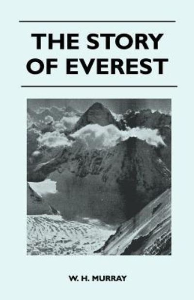 The Story of Everest - W H Murray - Books - Morison Press - 9781446544693 - April 15, 2011