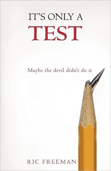 Cover for Ric Freeman · It's Only a Test: Maybe the Devil Didn't Do It (Pocketbok) (2012)
