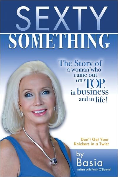 Cover for Kevin O'donnell · Sexty Something: the Story of a Woman Who Ended Up on Top and in Life! (Paperback Book) (2010)