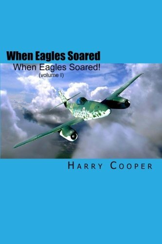 When Eagles Soared - Harry Cooper - Boeken - CreateSpace Independent Publishing Platf - 9781453838693 - 17 september 2010