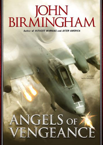 Cover for John Birmingham · Angels of Vengeance ('without Warning' Series, Book 3) (Library Edition) (Audiobook (CD)) [Library, Unabridged Library edition] (2012)