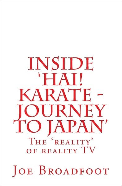 Cover for Joe Broadfoot · Inside 'hai! Karate - Journey to Japan' (Paperback Bog) [Lrg edition] (2011)