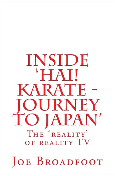 Cover for Joe Broadfoot · Inside 'hai! Karate - Journey to Japan' (Paperback Book) [Lrg edition] (2011)