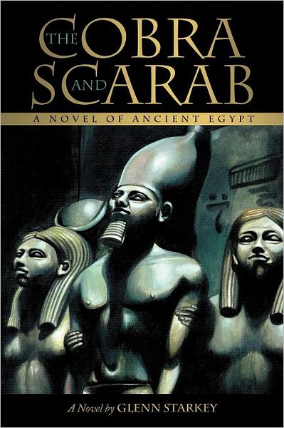 Cover for Glenn Starkey · The Cobra and Scarab: a Novel of Ancient Egypt (Paperback Book) (2011)